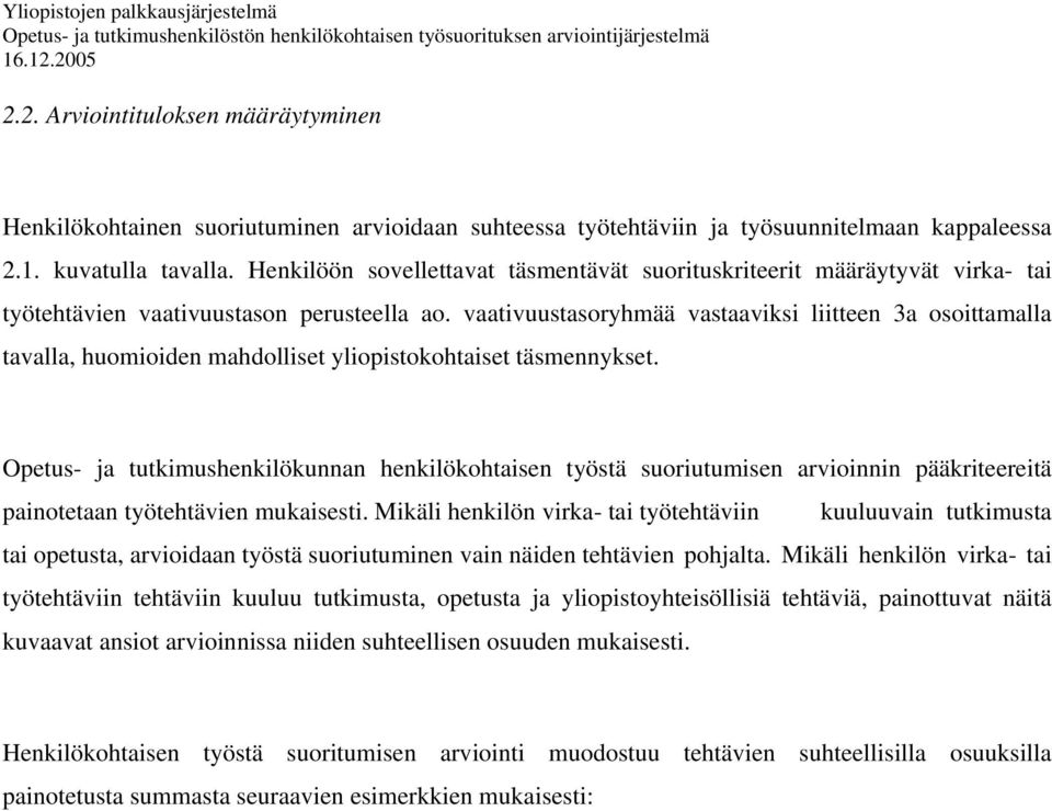 vaativuustasoryhmää vastaaviksi liitteen 3a osoittamalla tavalla, huomioiden mahdolliset yliopistokohtaiset täsmennykset.