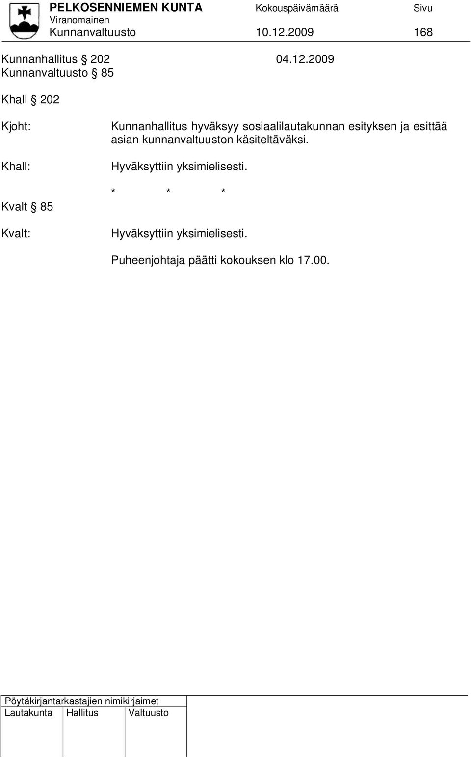 2009 Kunnanvaltuusto 85 Khall 202 Kjoht: Khall: Kvalt 85 Kvalt: Kunnanhallitus