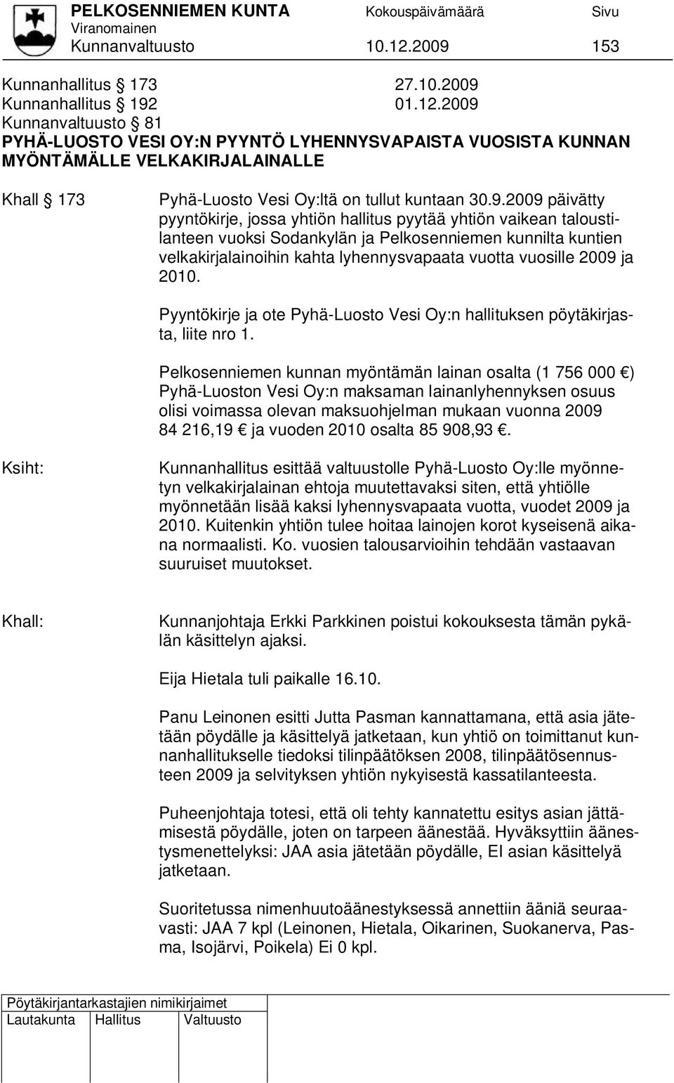 2009 ja 2010. Pyyntökirje ja ote Pyhä-Luosto Vesi Oy:n hallituksen pöytäkirjasta, liite nro 1.