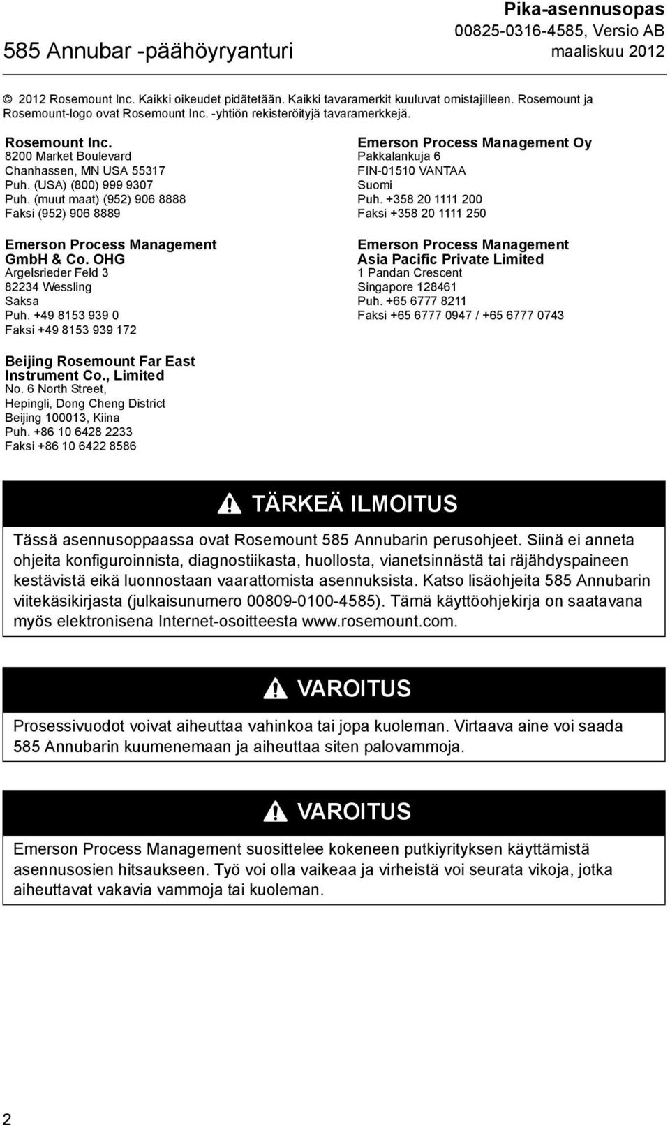 (muut maat) (952) 906 8888 Faksi (952) 906 8889 Emerson Process Management GmbH & Co. OHG Argelsrieder Feld 3 82234 Wessling Saksa Puh.