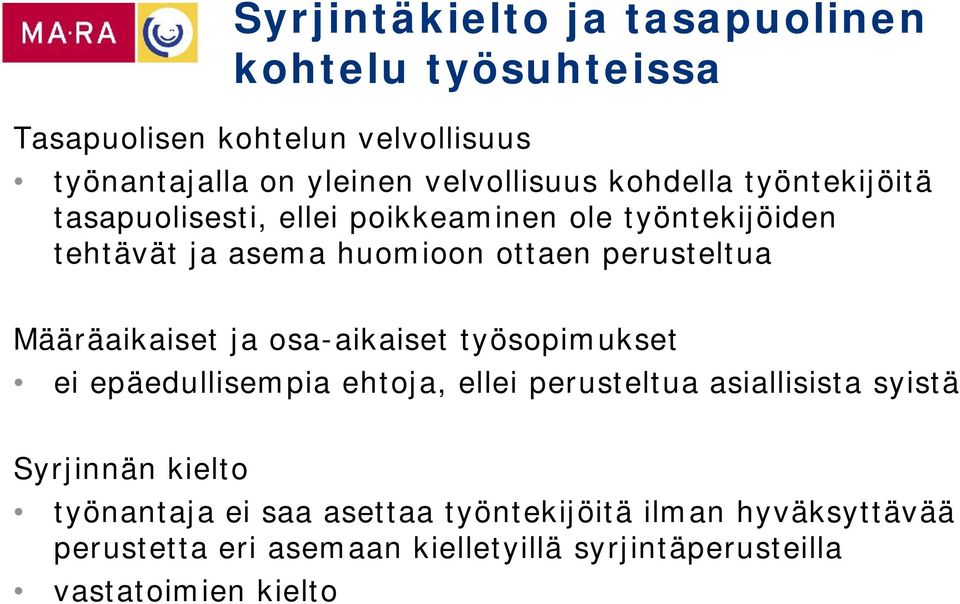 Määräaikaiset ja osa-aikaiset työsopimukset ei epäedullisempia ehtoja, ellei perusteltua asiallisista syistä Syrjinnän kielto