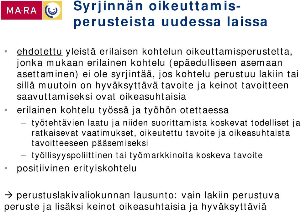 otettaessa työtehtävien laatu ja niiden suorittamista koskevat todelliset ja ratkaisevat vaatimukset, oikeutettu tavoite ja oikeasuhtaista tavoitteeseen pääsemiseksi