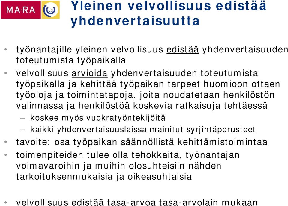 henkilöstöä koskevia ratkaisuja tehtäessä koskee myös vuokratyöntekijöitä kaikki yhdenvertaisuuslaissa mainitut syrjintäperusteet tavoite: osa työpaikan säännöllistä