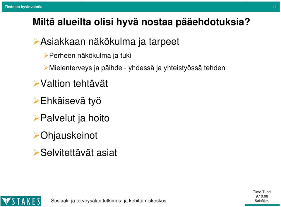 Asiakkaan näkökulma ja tarpeet Perheen näkökulma ja tuki