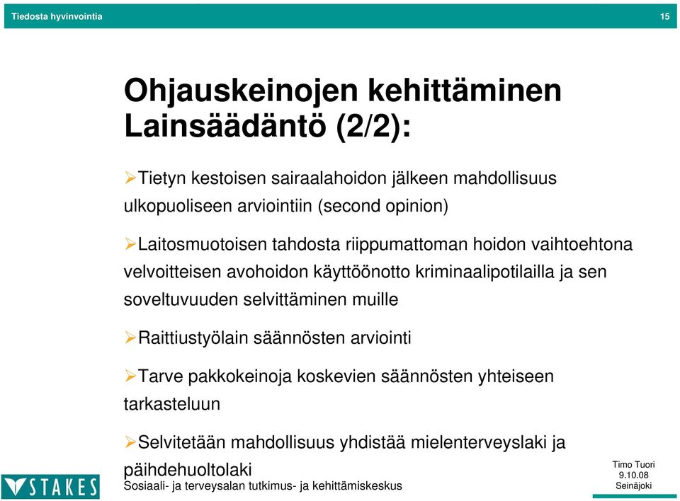 velvoitteisen avohoidon käyttöönotto kriminaalipotilailla ja sen soveltuvuuden selvittäminen muille Raittiustyölain