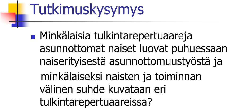 asunnottomuustyöstä ja minkälaiseksi naisten ja