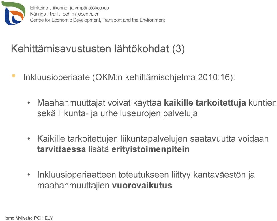 palveluja Kaikille tarkoitettujen liikuntapalvelujen saatavuutta voidaan tarvittaessa lisätä