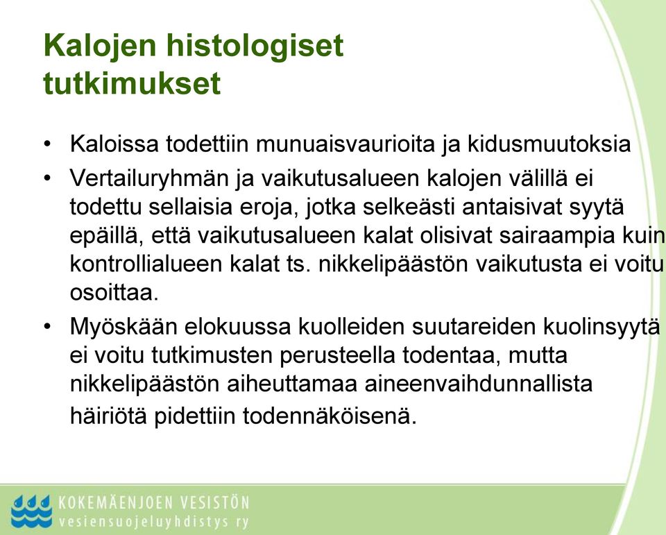 kontrollialueen kalat ts. nikkelipäästön vaikutusta ei voitu osoittaa.