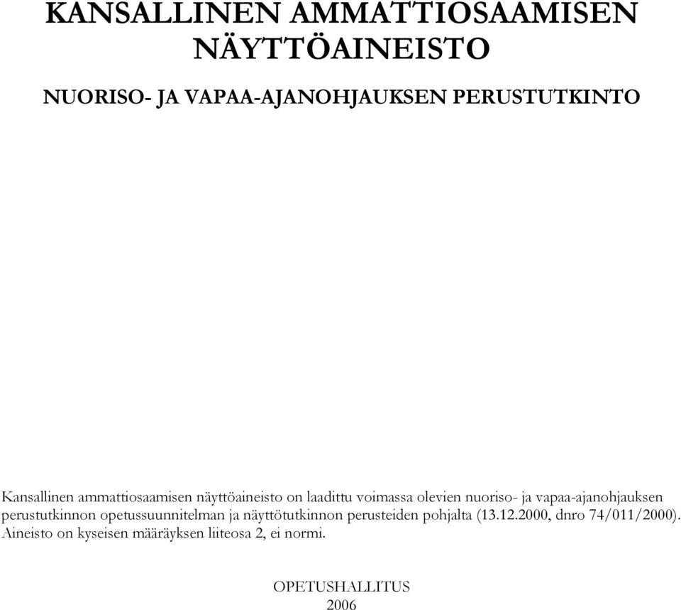 vapaa-ajanohjauksen perustutkinnon opetussuunnitelman ja näyttötutkinnon perusteiden pohjalta