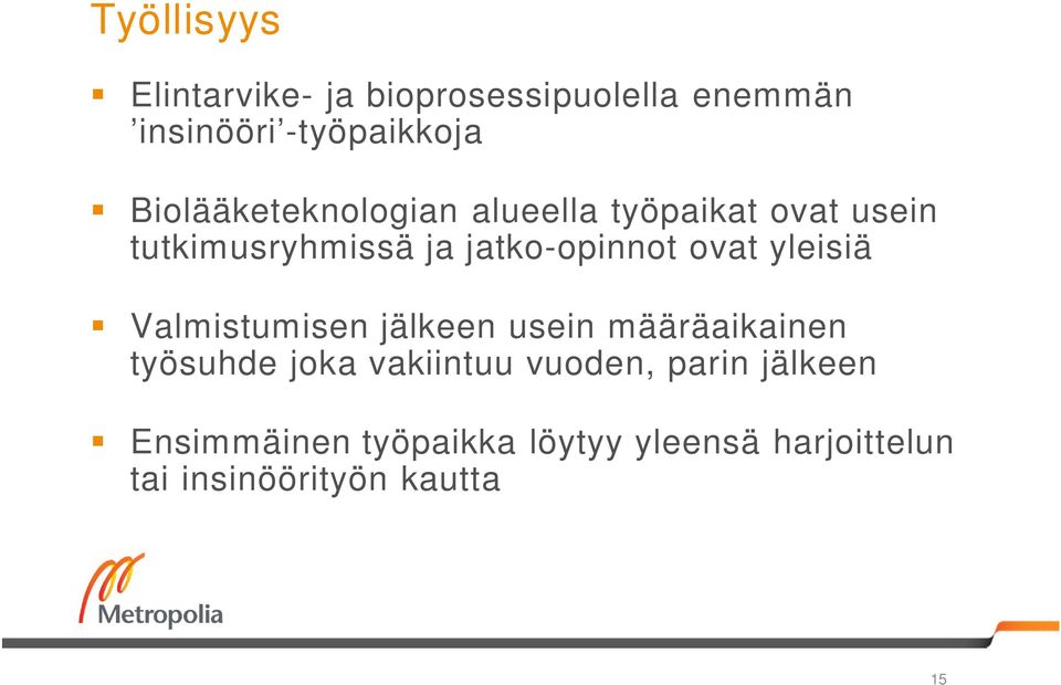 ovat yleisiä Valmistumisen jälkeen usein määräaikainen työsuhde joka vakiintuu
