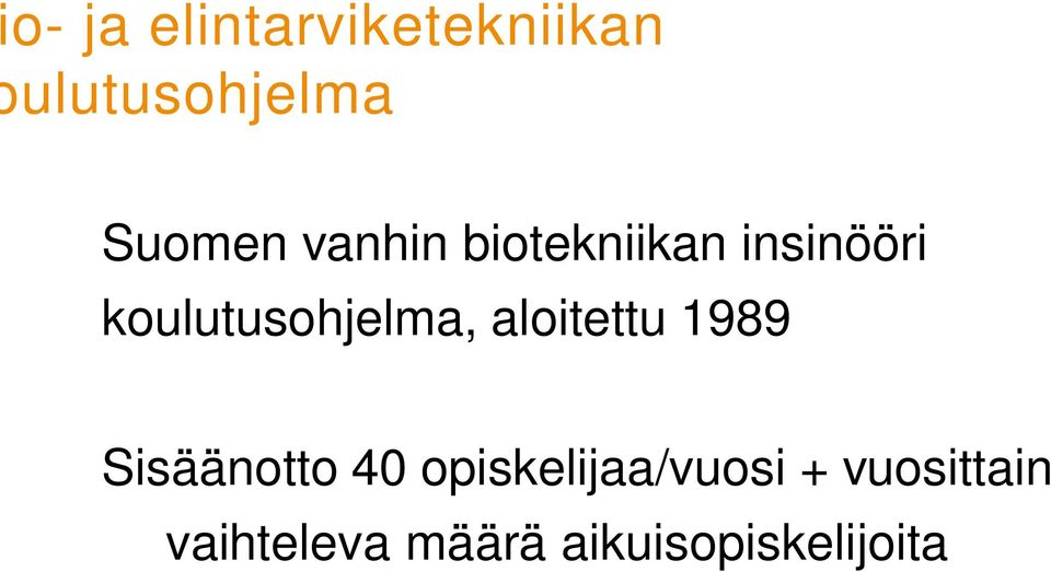 aloitettu 1989 Sisäänotto 40 opiskelijaa/vuosi