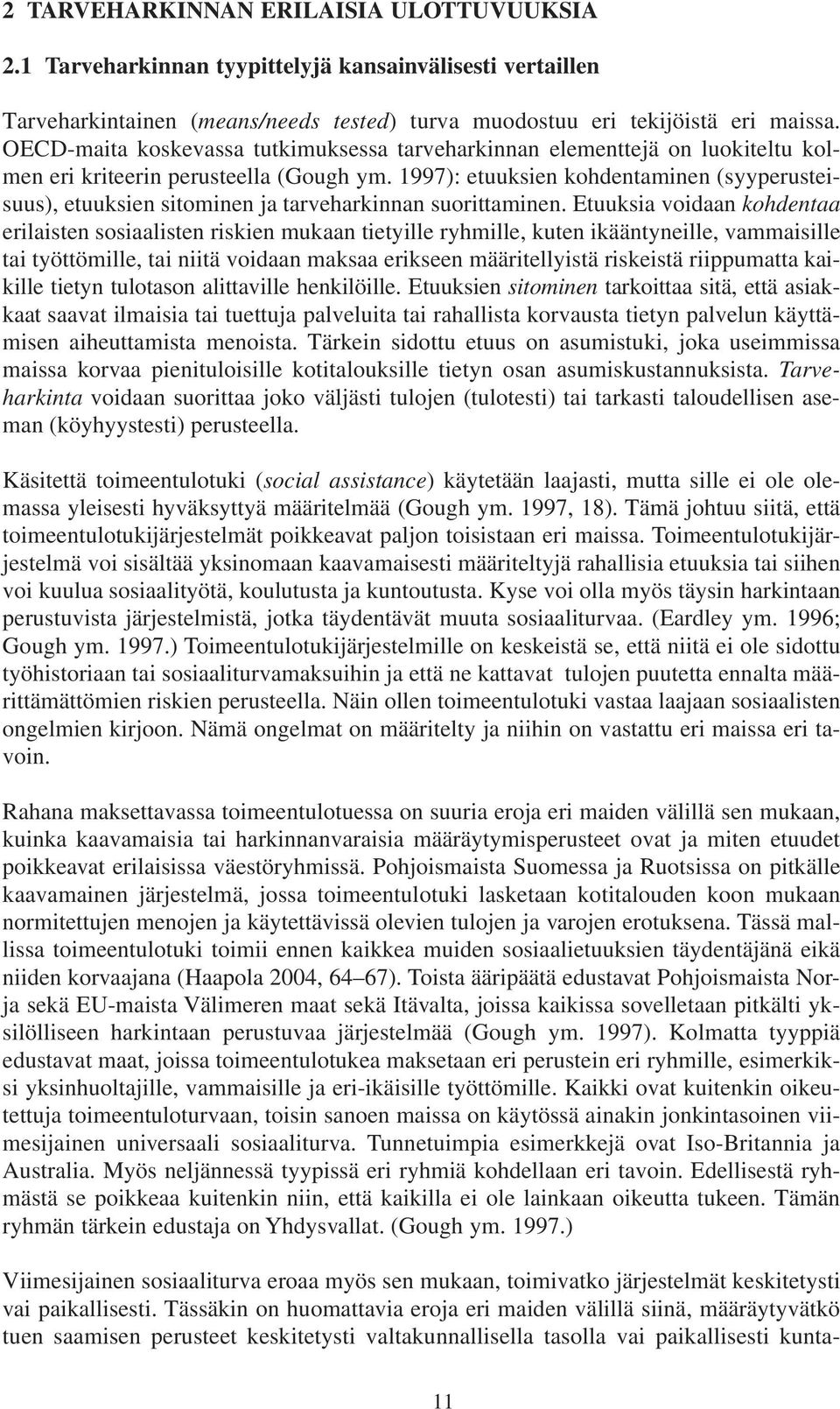 1997): etuuksien kohdentaminen (syyperusteisuus), etuuksien sitominen ja tarveharkinnan suorittaminen.