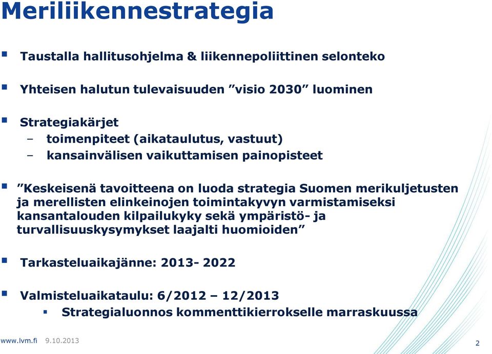 Suomen merikuljetusten ja merellisten elinkeinojen toimintakyvyn varmistamiseksi kansantalouden kilpailukyky sekä ympäristö- ja