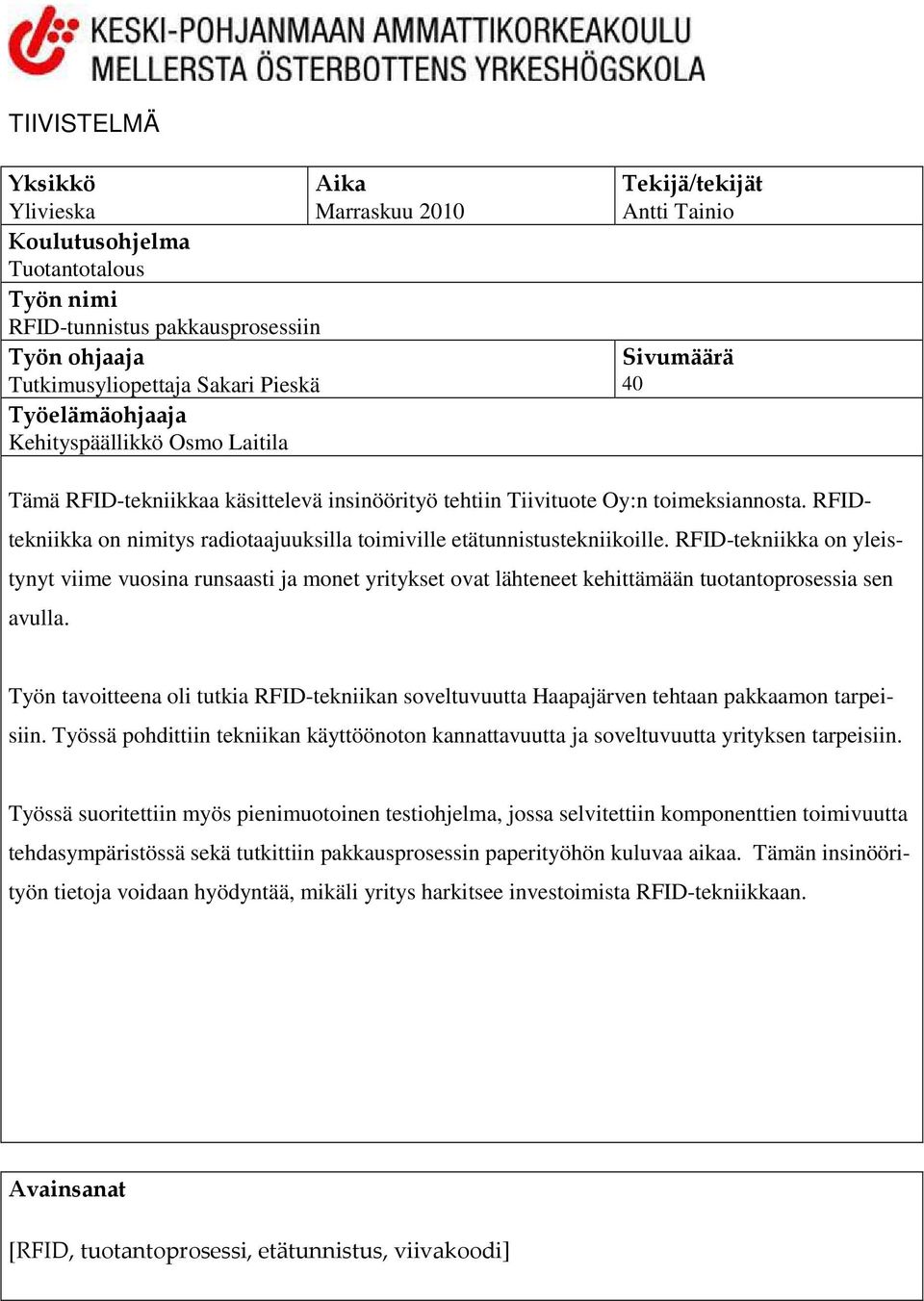 RFIDtekniikka on nimitys radiotaajuuksilla toimiville etätunnistustekniikoille.