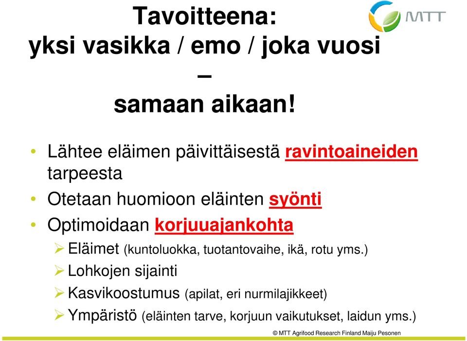 Optimoidaan korjuuajankohta Eläimet (kuntoluokka, tuotantovaihe, ikä, rotu yms.