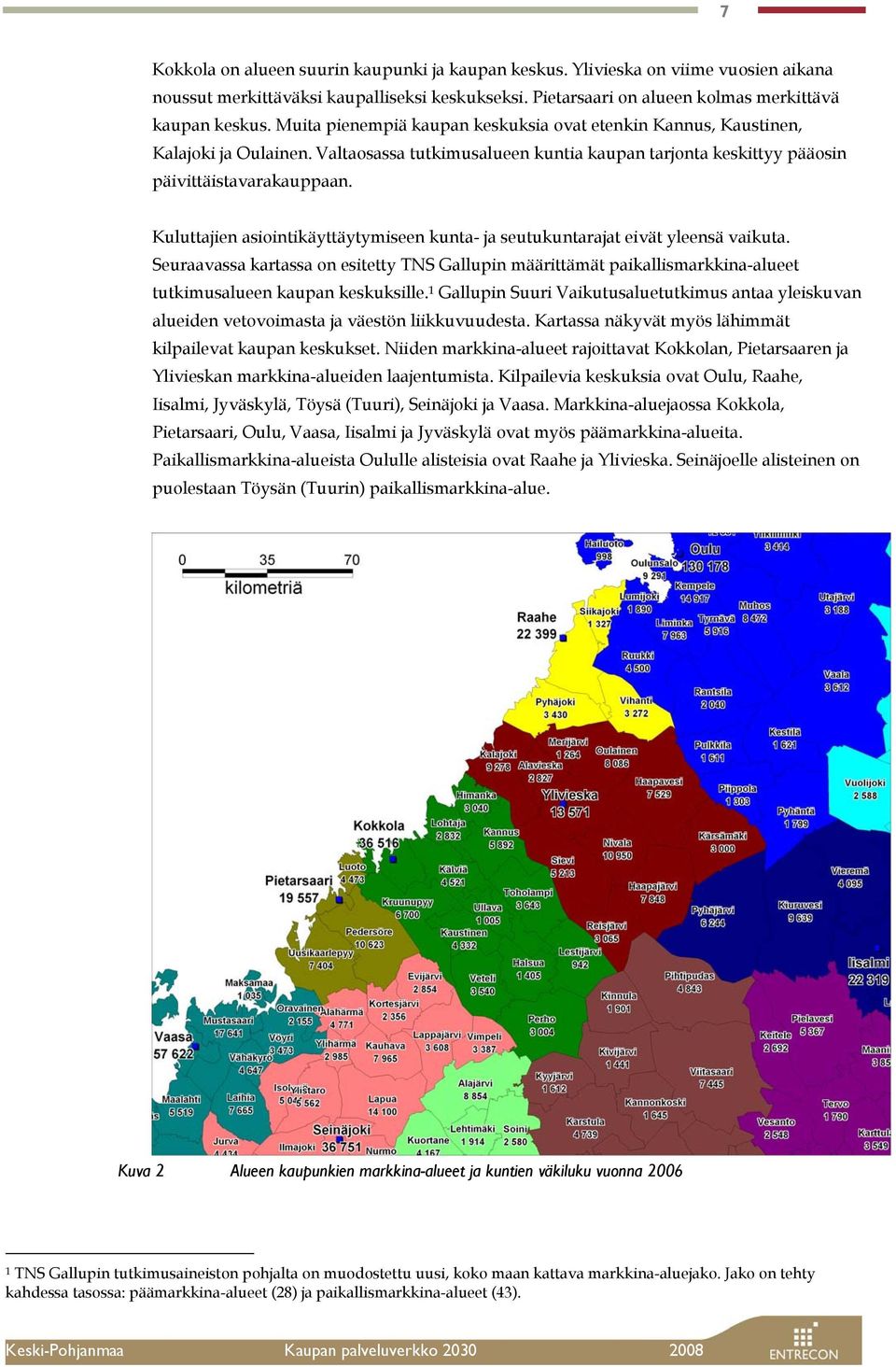 Kuluttajien asiointikäyttäytymiseen kunta- ja seutukuntarajat eivät yleensä vaikuta.