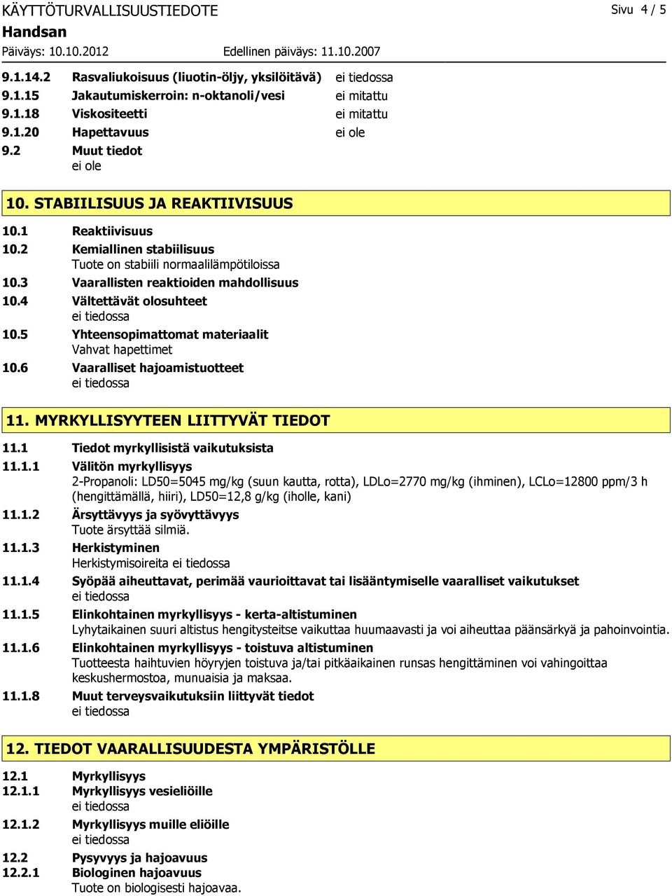 4 Vältettävät olosuhteet 10