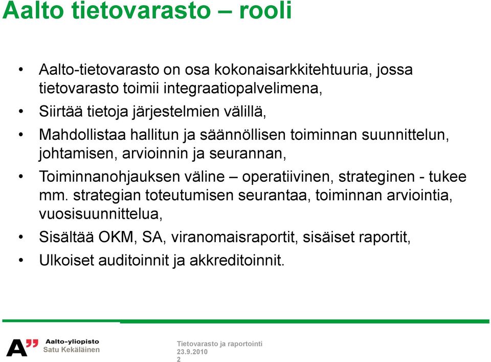 ja seurannan, Toiminnanohjauksen väline operatiivinen, strateginen - tukee mm.