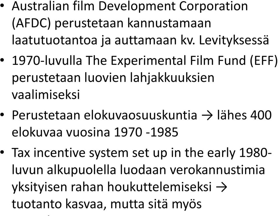 Perustetaan elokuvaosuuskuntia lähes 400 elokuvaa vuosina 1970-1985 Tax incentive system set up in the early