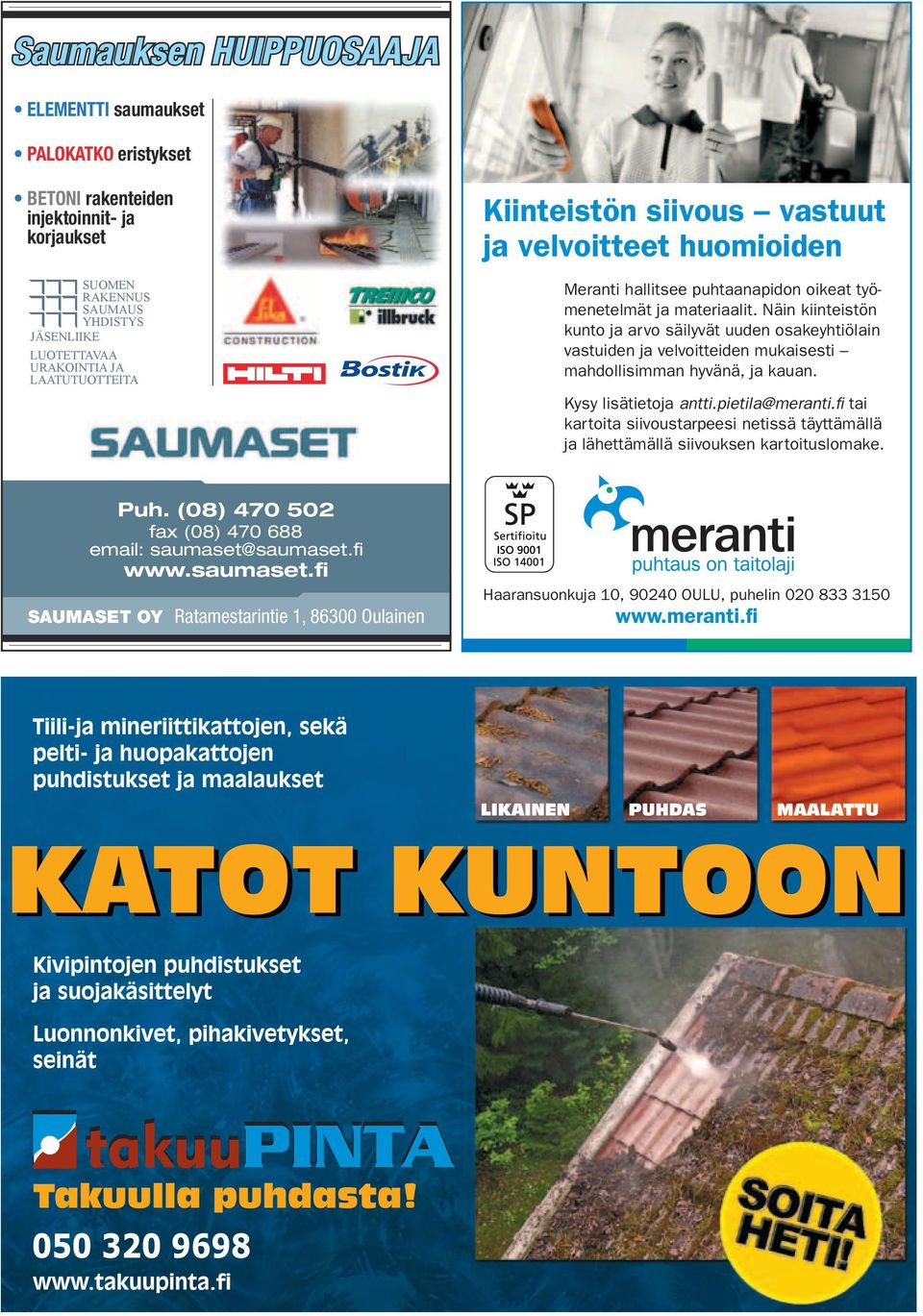Näin kiinteistön kunto ja arvo säilyvät uuden osakeyhtiölain vastuiden ja velvoitteiden mukaisesti mahdollisimman hyvänä, ja kauan. Kysy lisätietoja antti.pietila@meranti.