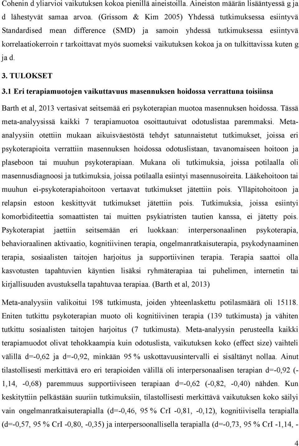 on tulkittavissa kuten g ja d. 3. TULOKSET 3.