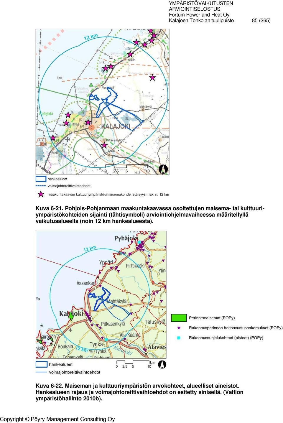 (tähtisymboli) arviointiohjelmavaiheessa määritellyllä vaikutusalueella (noin 12 km hankealueesta).