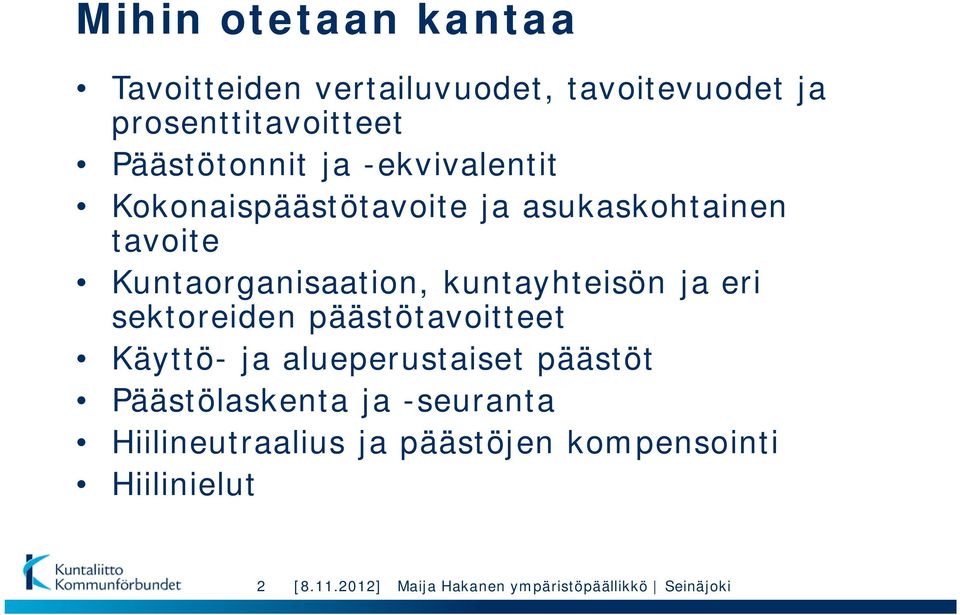 Kuntaorganisaation, kuntayhteisön ja eri sektoreiden päästötavoitteet Käyttö- ja