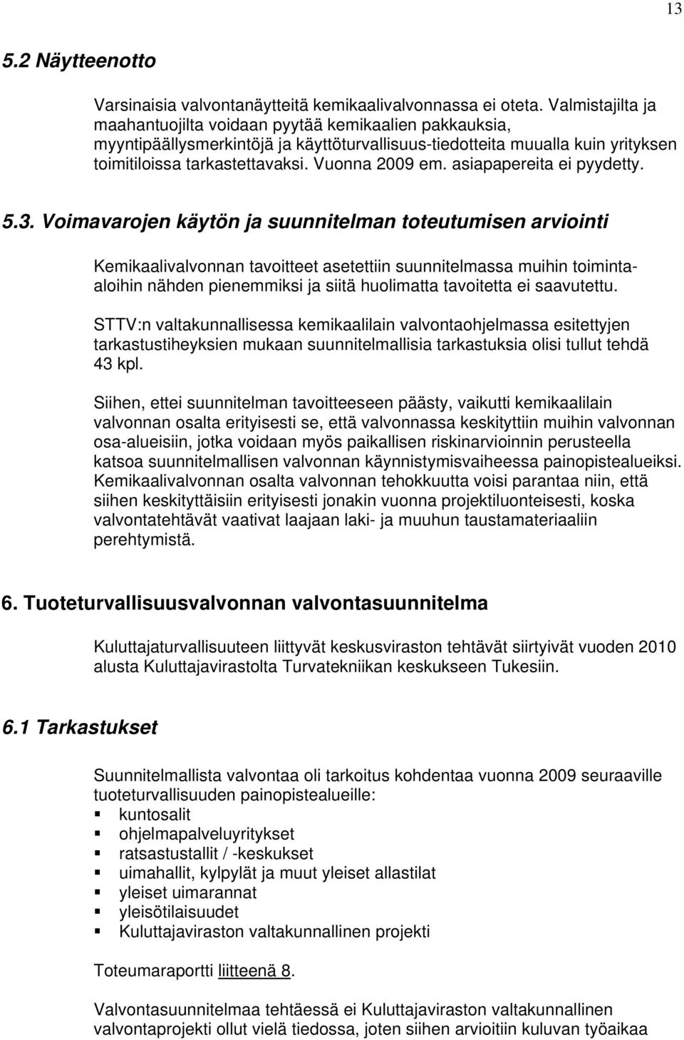 asiapapereita ei pyydetty. 5.3.