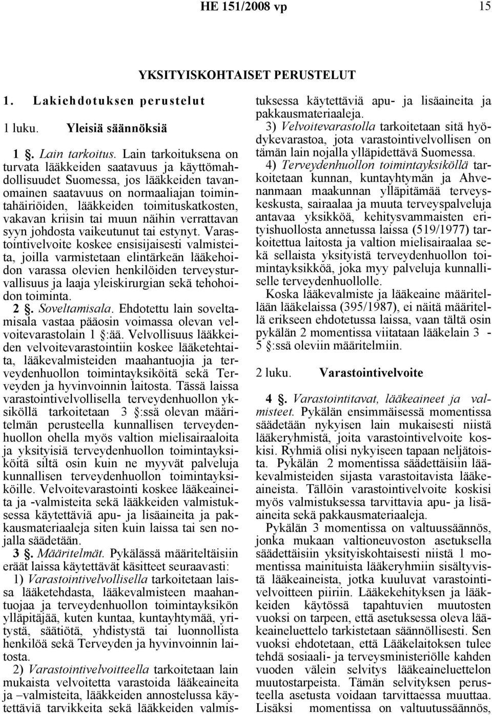 kriisin tai muun näihin verrattavan syyn johdosta vaikeutunut tai estynyt.