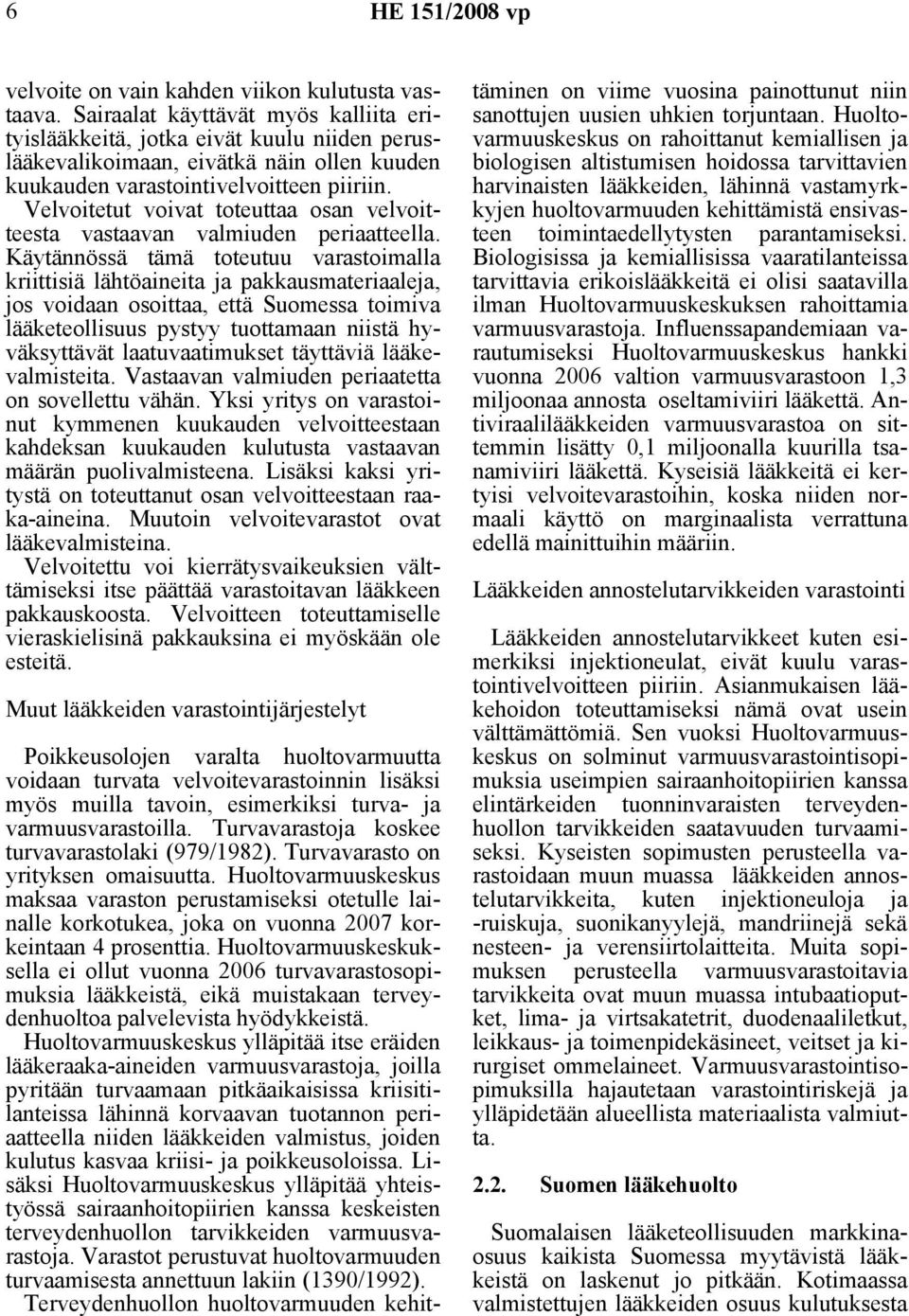 Velvoitetut voivat toteuttaa osan velvoitteesta vastaavan valmiuden periaatteella.