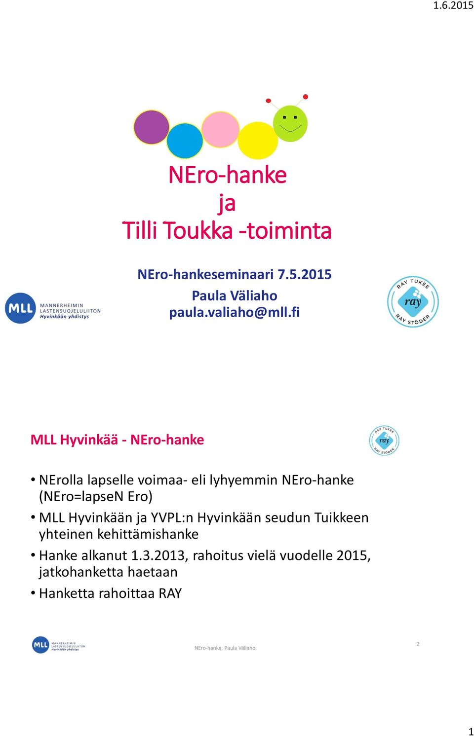 fi MLL Hyvinkää - NEro-hanke NErolla lapselle voimaa- eli lyhyemmin NEro-hanke (NEro=lapseN