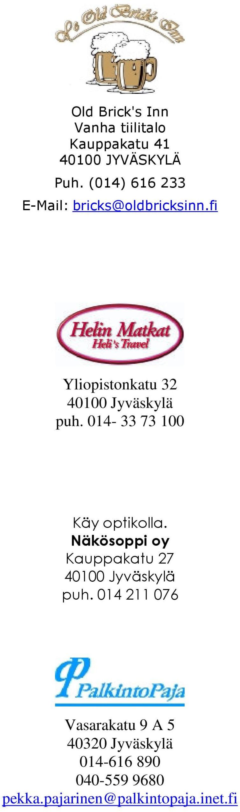 014-33 73 100 Käy optikolla. Näkösoppi oy Kauppakatu 27 40100 Jyväskylä puh.