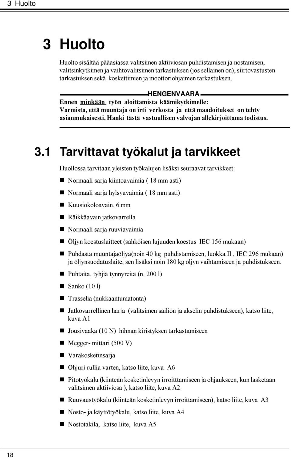 1 Tarvittavat