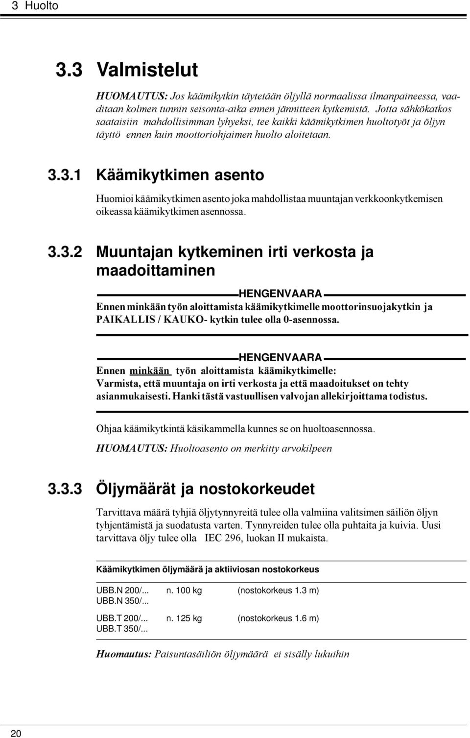 nostokorkeus UBB.N 200/... n. 100 kg (nostokorkeus 1.3 m) UBB.N 350/... UBB.T 200/.