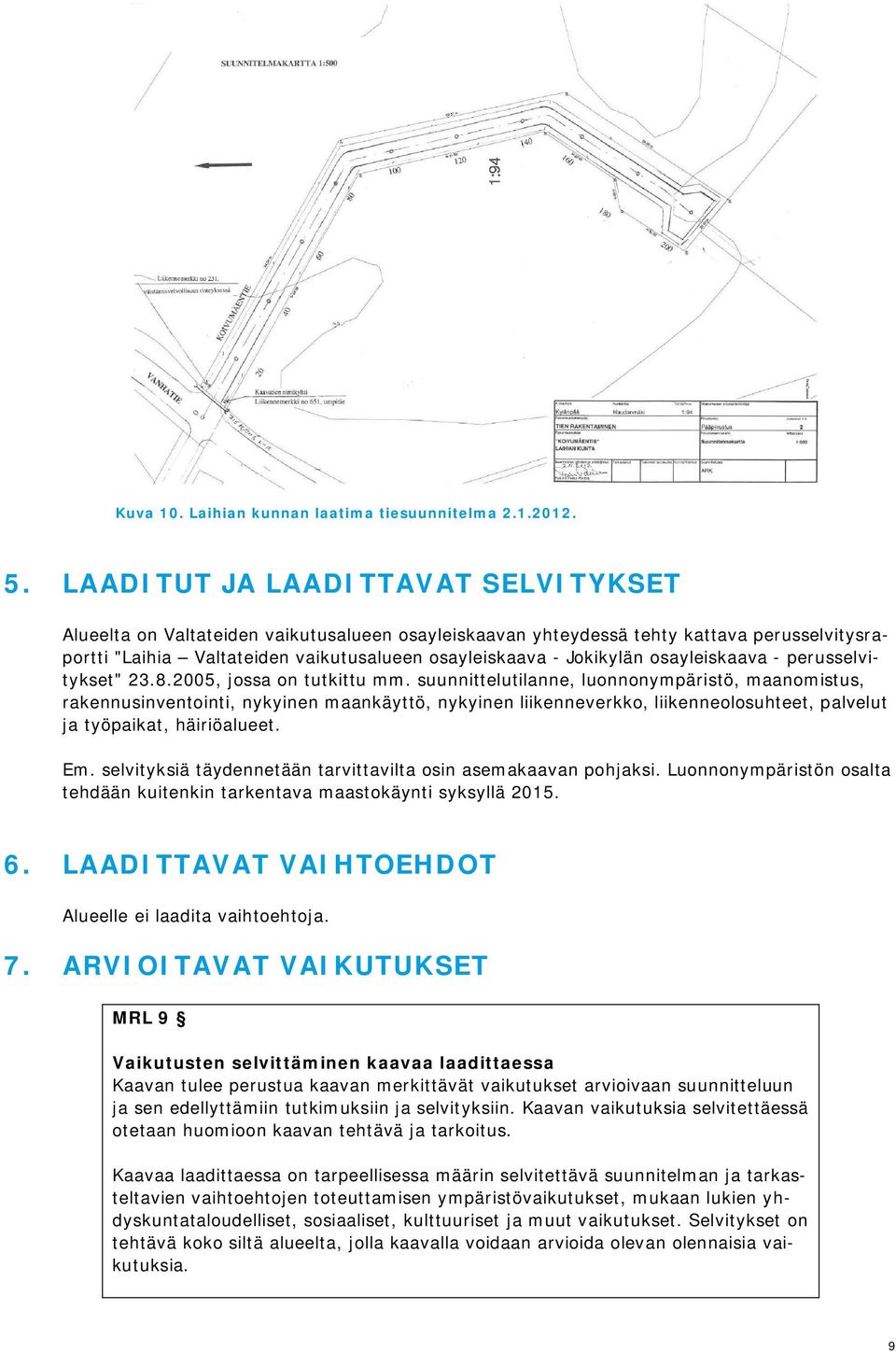 osayleiskaava - perusselvitykset" 23.8.2005, jossa on tutkittu mm.