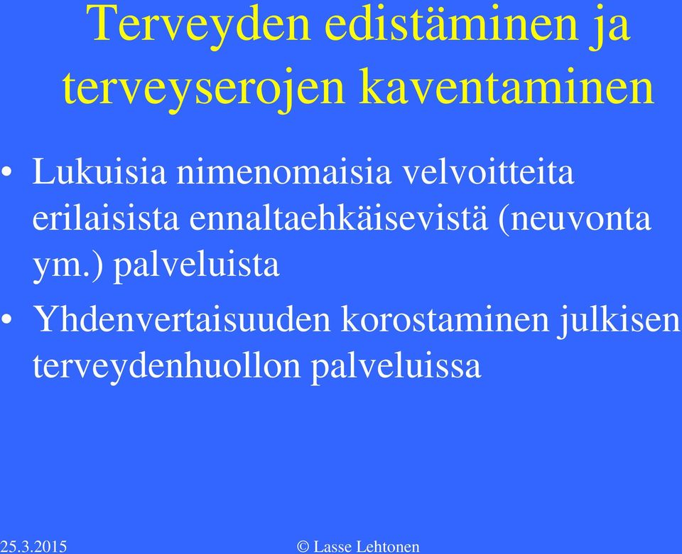 ennaltaehkäisevistä (neuvonta ym.