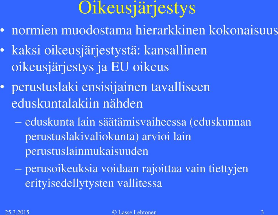 eduskuntalakiin nähden eduskunta lain säätämisvaiheessa (eduskunnan perustuslakivaliokunta)