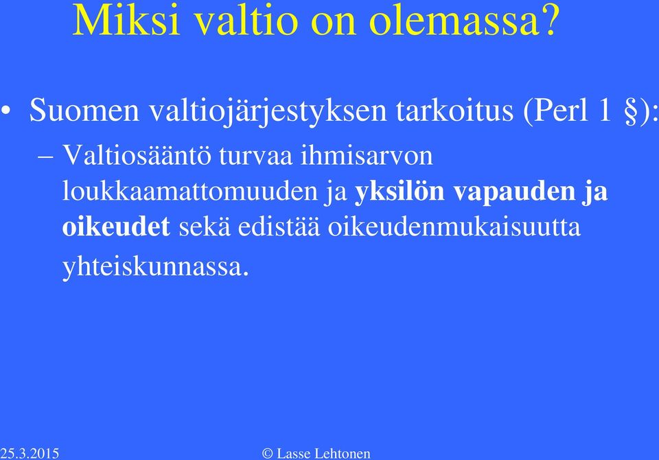 Valtiosääntö turvaa ihmisarvon loukkaamattomuuden