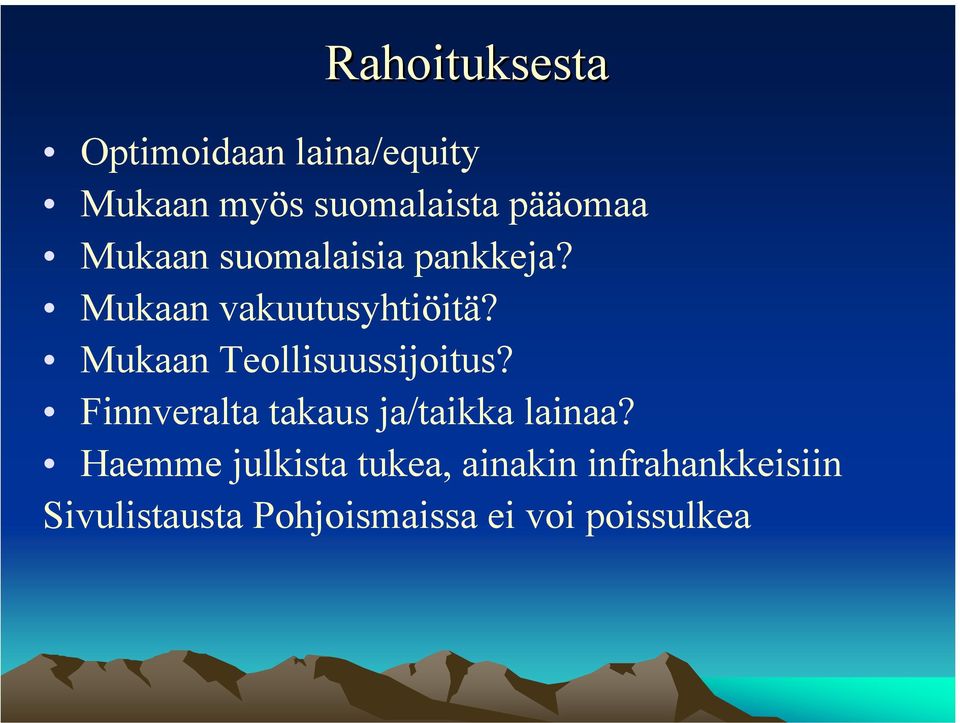 Mukaan Teollisuussijoitus? Finnveralta takaus ja/taikka lainaa?