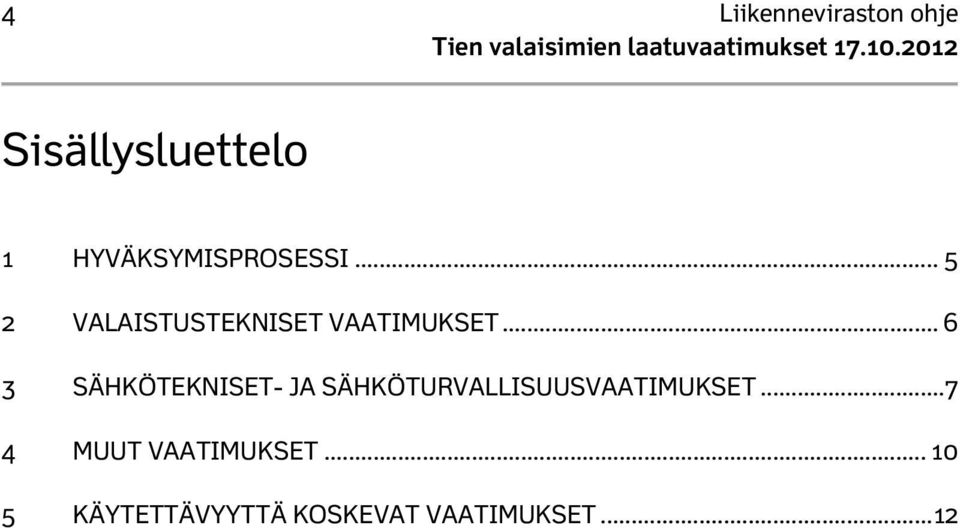 .. 6 3 SÄHKÖTEKNISET- JA SÄHKÖTURVALLISUUSVAATIMUKSET.