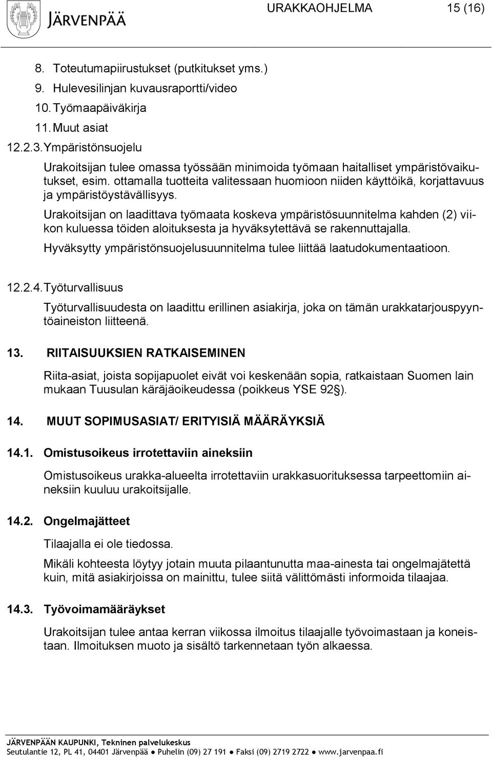 ottamalla tuotteita valitessaan huomioon niiden käyttöikä, korjattavuus ja ympäristöystävällisyys.