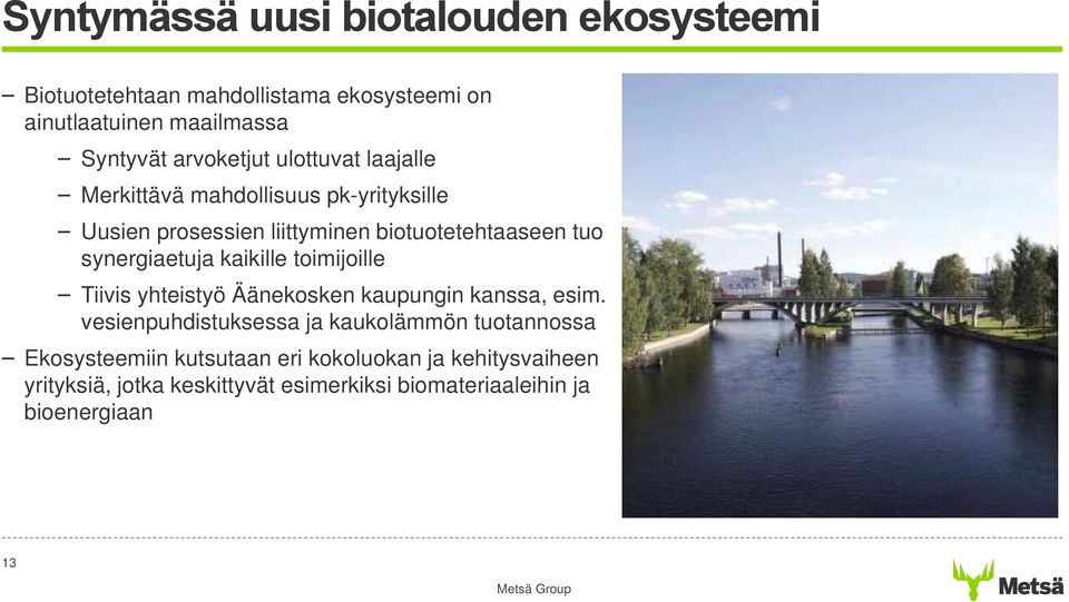 synergiaetuja kaikille toimijoille Tiivis yhteistyö Äänekosken kaupungin kanssa, esim.