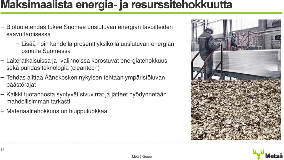 energiatehokkuus sekä puhdas teknologia (cleantech) Tehdas alittaa Äänekosken nykyisen tehtaan ympäristöluvan päästörajat