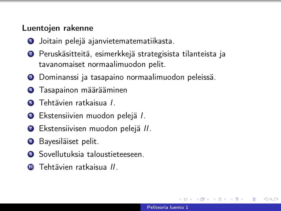 3 Dominanssi ja tasapaino normaalimuodon peleissä. 4 Tasapainon määrääminen 5 Tehtävien ratkaisua I.