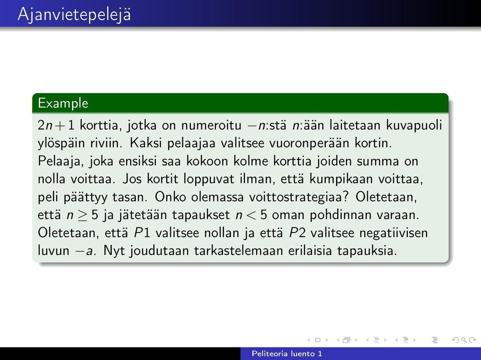 Jos kortit loppuvat ilman, että kumpikaan voittaa, peli päättyy tasan. Onko olemassa voittostrategiaa?