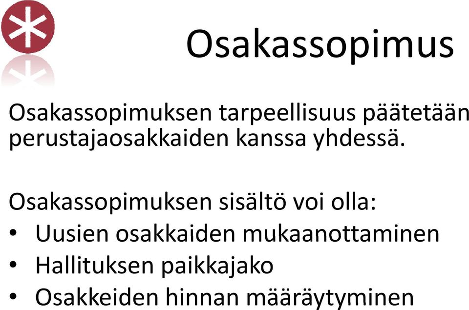 Osakassopimuksen sisältö voi olla: Uusien osakkaiden