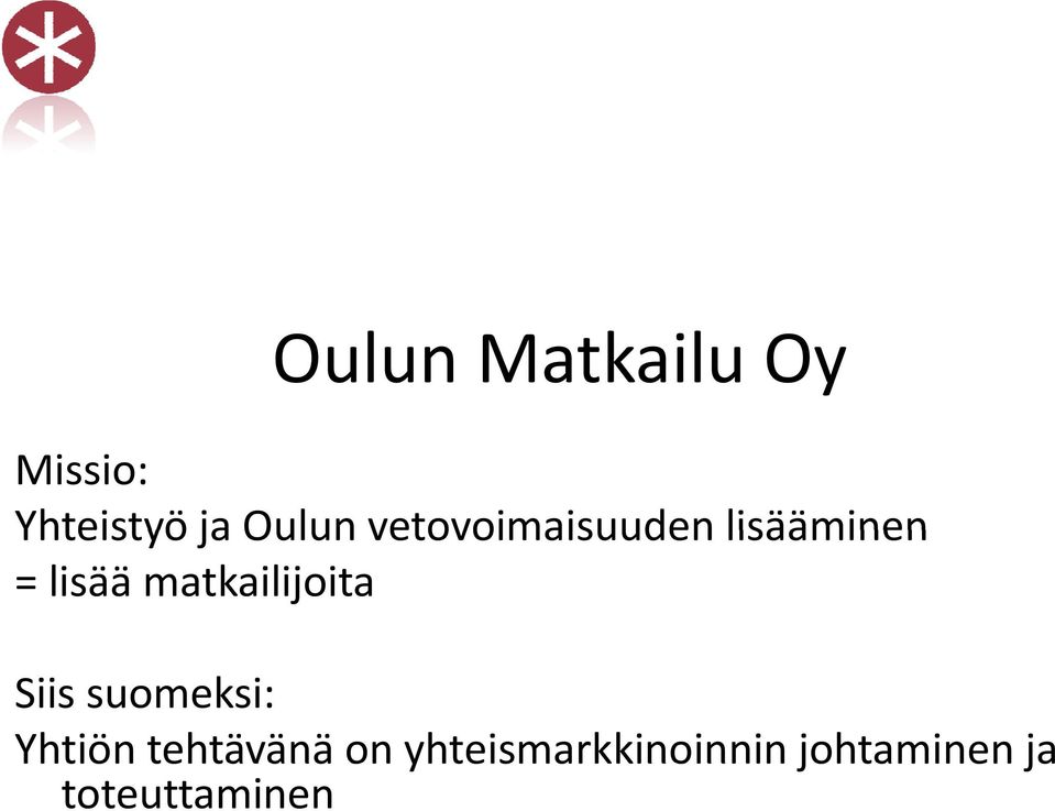 matkailijoita Siis suomeksi: Yhtiön