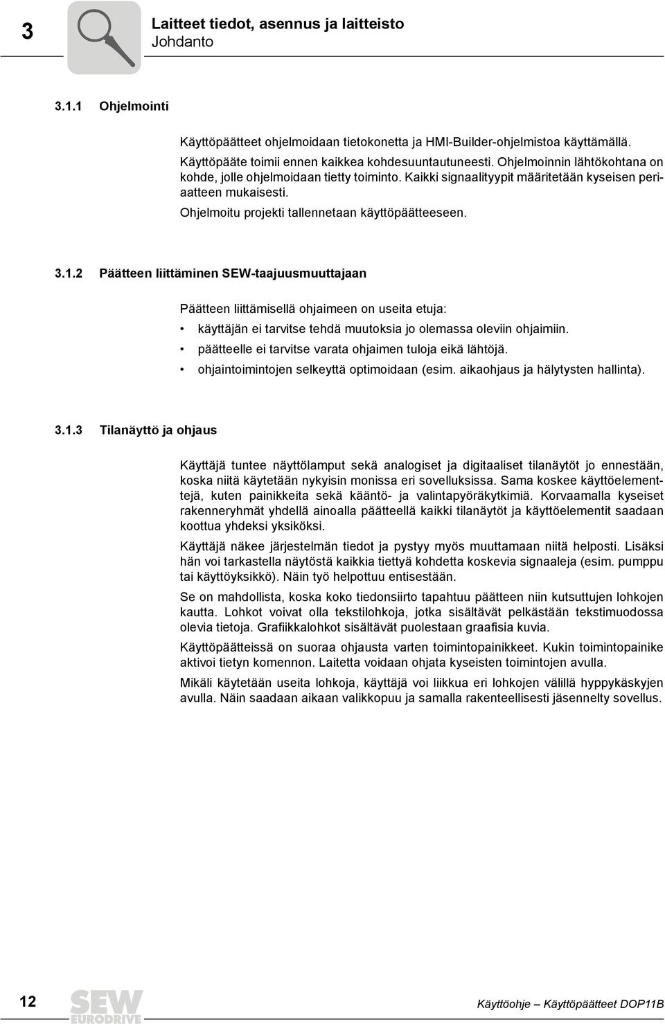 Ohjelmoitu projekti tallennetaan käyttöpäätteeseen. 3.1.