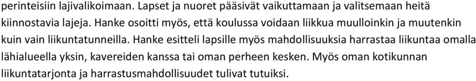 Hanke osoitti myös, että koulussa voidaan liikkua muulloinkin ja muutenkin kuin vain liikuntatunneilla.