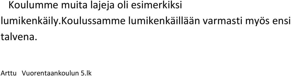 koulussamme lumikenkäillään